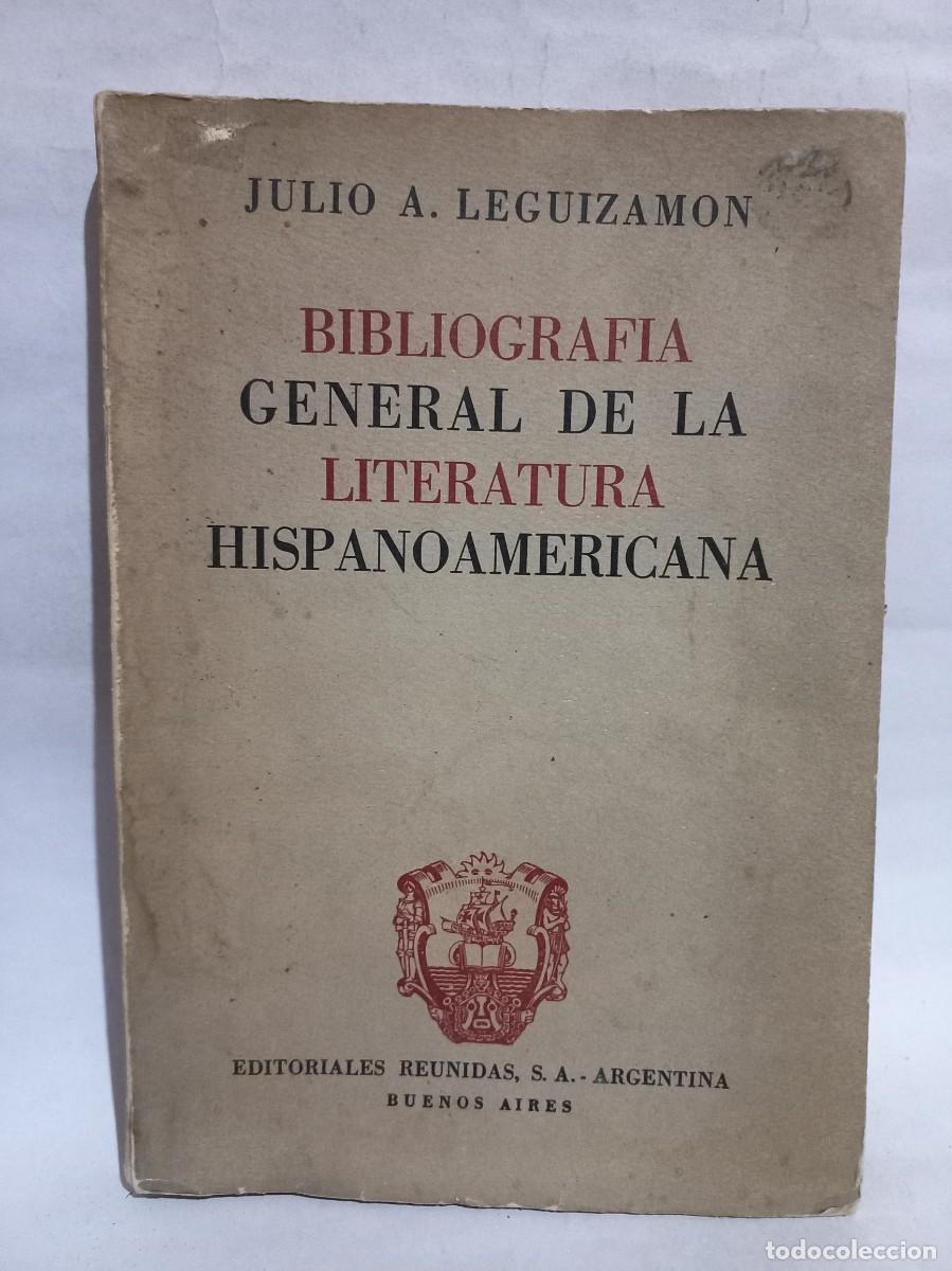 Livres d'occasion: Julio A. Leguizamon - Bibliograf&iacute;a General de la Literatura Hispanoam&eacute;ricana - Primera edicion -1954