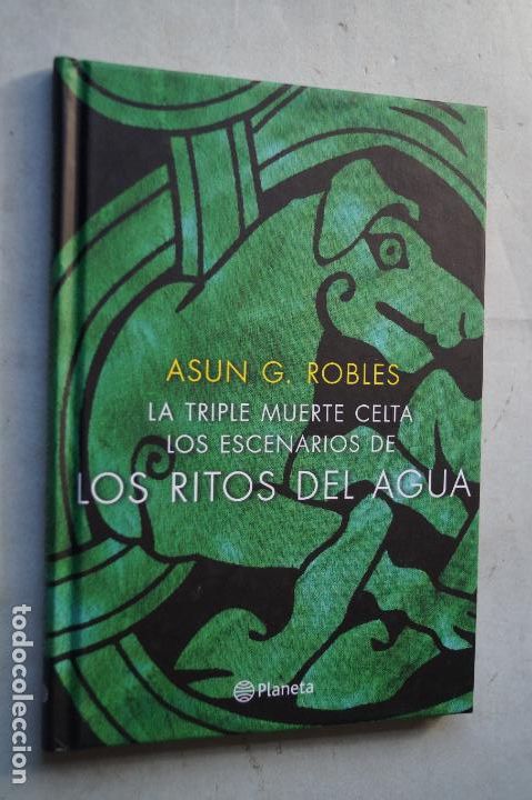 Libros de segunda mano: LA TRIPLE MUERTE CELTA. LOS ESCENARIOS DE LOS RITOS DEL AGUA. ASUN ROBLES