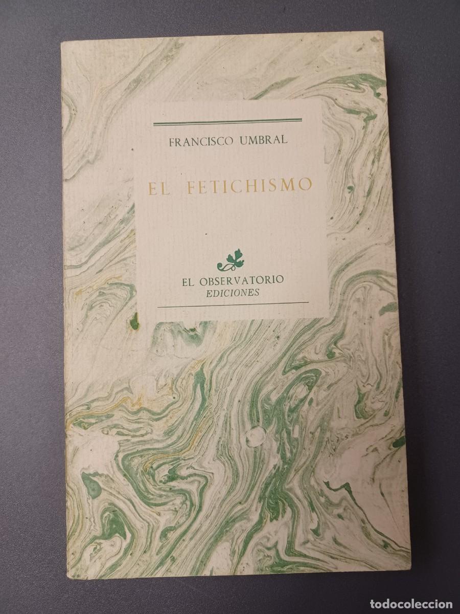 Libros de segunda mano: UMBRAL, FRANCISCO. EL FETICHISMO. EL OBSERVATORIO EDICIONES - Foto 1