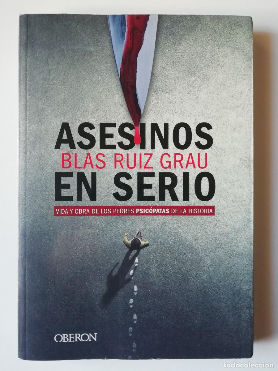 Libros de segunda mano: ASESINOS EN SERIO - BLAS RUIZ GRAU - ED. OBERON 2019 - Foto 1