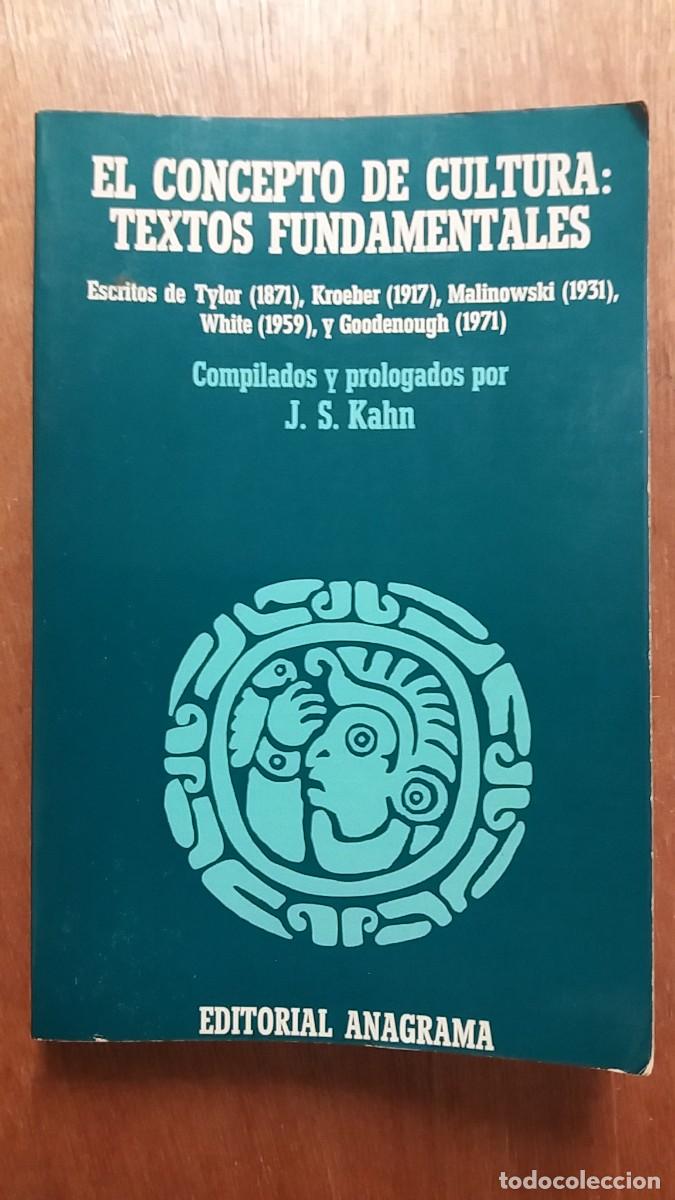 Libri di seconda mano: EL CONCEPTO DE CULTURA, TEXTOS FUNDAMENTALES, TYLOR, KROEBER, MALINOWSKI, WHITE, J S KAHN, ANAGRAMA