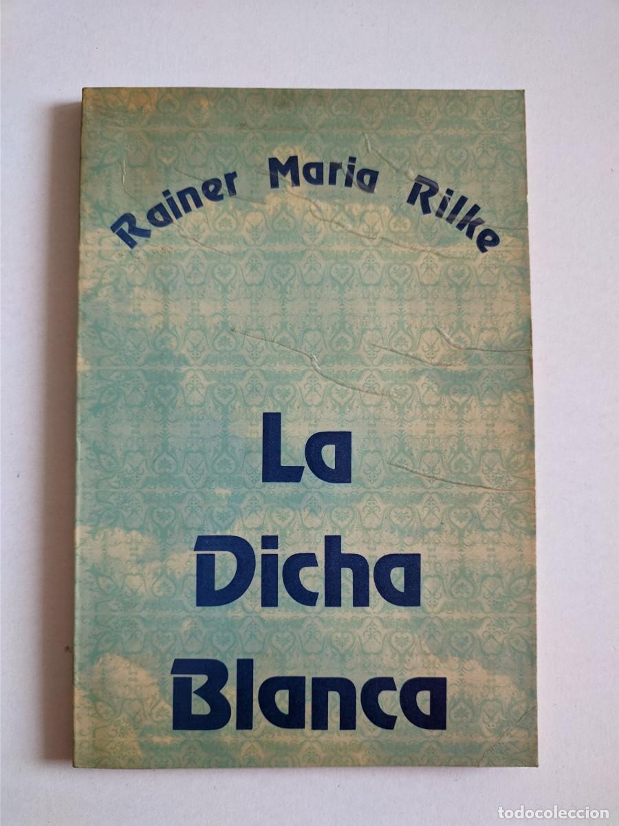 Libros de segunda mano: RAINER MARIA RILKE - LA DICHA BLANCA - Foto 1