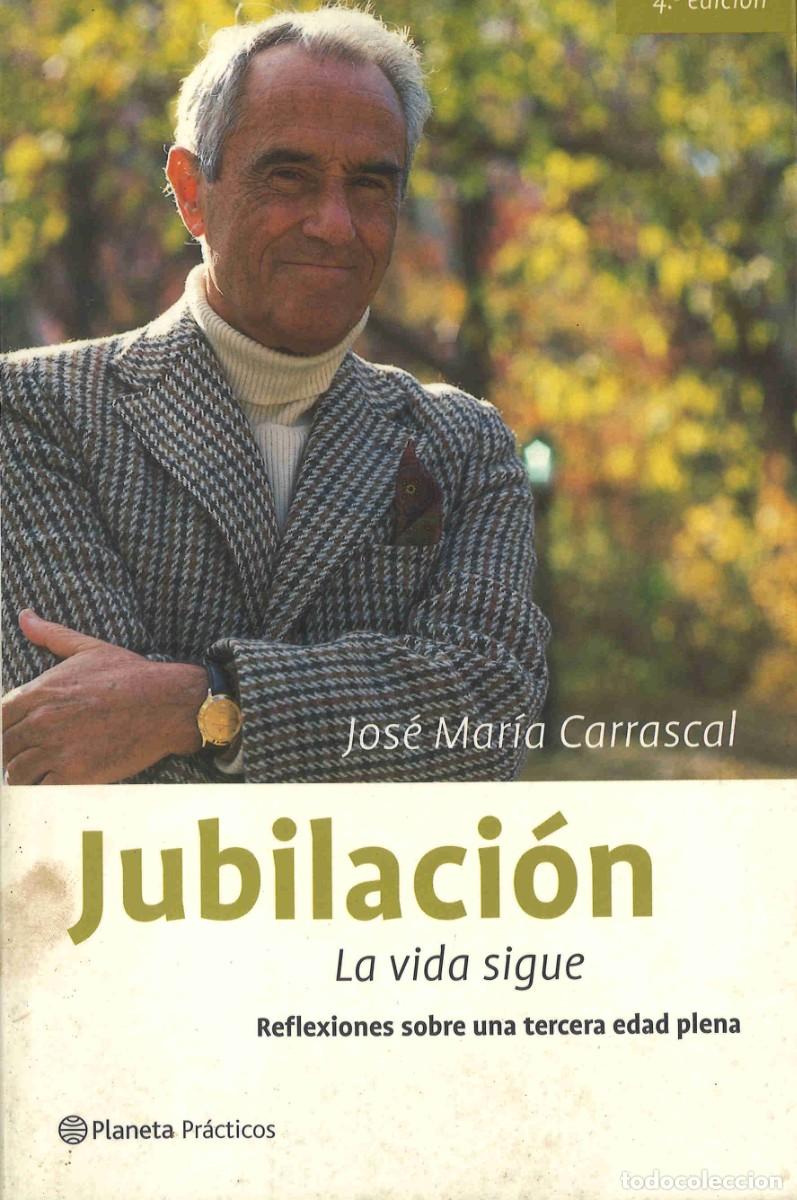 Libros de segunda mano: Jos&eacute; Mar&iacute;a Carrascal. Jubilaci&oacute;n. La vida sigue. 2002 - Foto 1