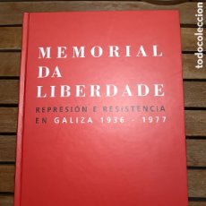 Libros de segunda mano: MEMORIAL DA LIBERDADE , REPRESIÓN E RESISTENCIA EN GALIZA 1936 -1977 , XUNTA DE GALIZA 2007 SANTIAGO