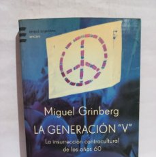 Libros de segunda mano: MIGUEL GRINBERG - LA GENERACIÓN ”V” - PRIMERA EDICIÓN - 2004. Lote 400389319