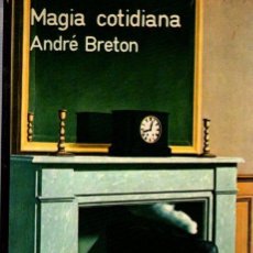 Libros de segunda mano: MAGIA COTIDIANA - BRETON, ANDRÉ. Lote 400630349