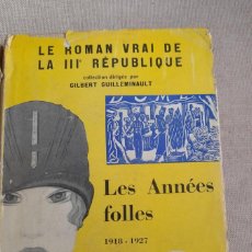 Libros de segunda mano: GUILLEMINAULT, GILBERT - LE ROMAN VRAI DE LA IIIE RÉPUBLIQUE - LES ANNÉES FOLLRES 1918-1927. Lote 400865994