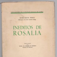 Libros de segunda mano: INEDITOS DE ROSALIA. JUAN NAYA PEREZ. 1953. PUBLICACIONES DEL PATRONATO ROSALIA DE CASTRO. Lote 401221314