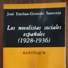 Libros de segunda mano: LOS NOVELISTAS SOCIALES ESPAÑOLES (1928-1936) - JOSÉ ESTEBAN-GONZALO SANTONJA. Lote 401590779