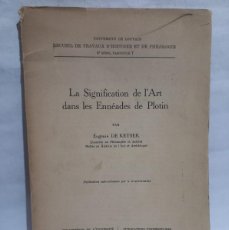 Libros de segunda mano: EUGÉNIE DE KEYSER - LA SIGNIFICATION DE L'ART DANS LES ENNÉADES DE PLOTIN - PRIMERA EDICIÓN - 1955. Lote 401764574