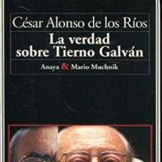 Libros de segunda mano: CÉSAR ALONSO DE LOS RÍOS. LA VERDAD SOBRE TIERNO GALVÁN. ANAYA & MARIO MUCHNIK. Lote 401911579