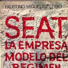 Libros de segunda mano: SEAT - LA EMPRESA MODERNA DEL RÉGIMEN - LUCHA OBRERA Y CONDICIÓN DE FÁBRICA. Lote 401918859