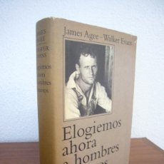 Libros de segunda mano: JAMES AGEE & WALKER EVANS: ELOGIEMOS AHORA A HOMBRES FAMOSOS (CÍRCULO DE LECTORES/ SEIX BARRAL, 1994. Lote 402043754