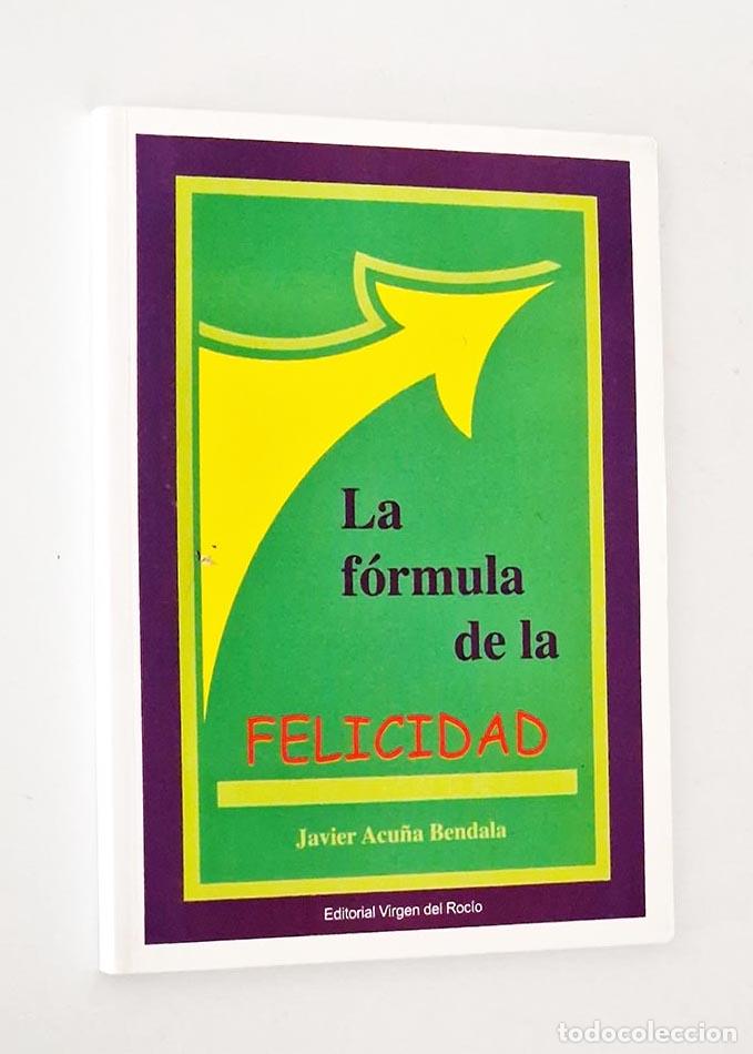 Libros de segunda mano: LA FORMULA DE LA FELICIDAD - ACU&Ntilde;A BENDALA, Javier - Foto 1