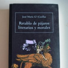 Libros de segunda mano: RETABLO DE PÁJAROS LITERARIOS Y MORALES. G.ª-CASILLAS, JOSE MARÍA (FIRMADO). Lote 403375124