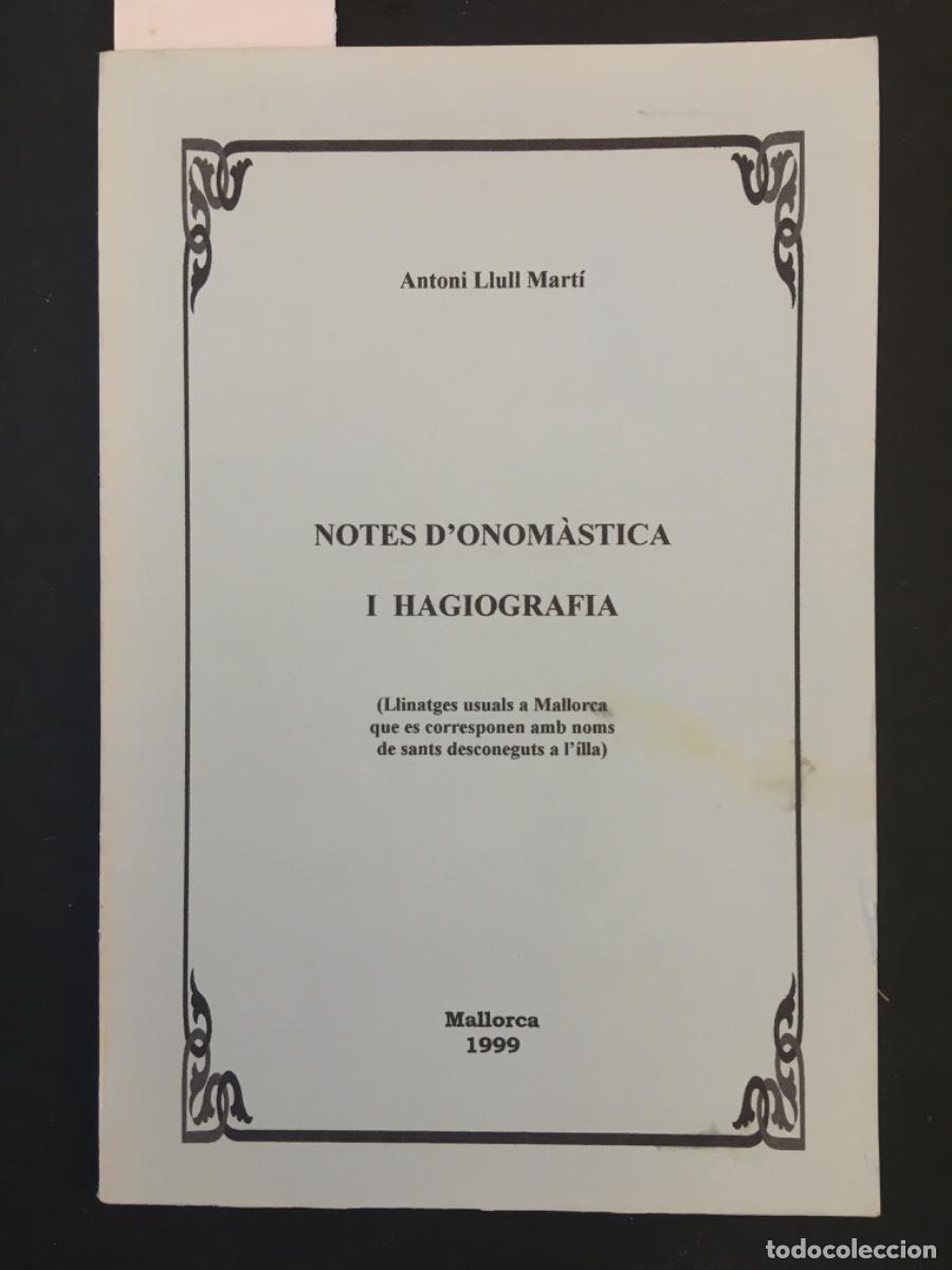 Libros de segunda mano: NOTES D&acute;ONOMASTICA I HAGIOGRAFIA, LLINATGES DE MALLORCA, ANTONI LLULL MARTI, DEDICAT