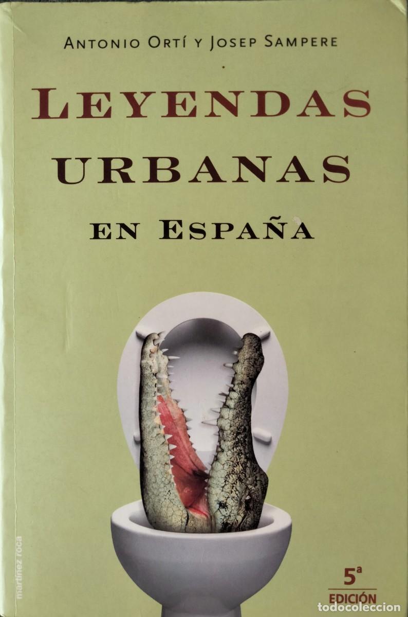 Libros de segunda mano: Antonio Orti y Josep Sampere-Leyendas urbanas en Espa&ntilde;a.Martinez Roca.2000.