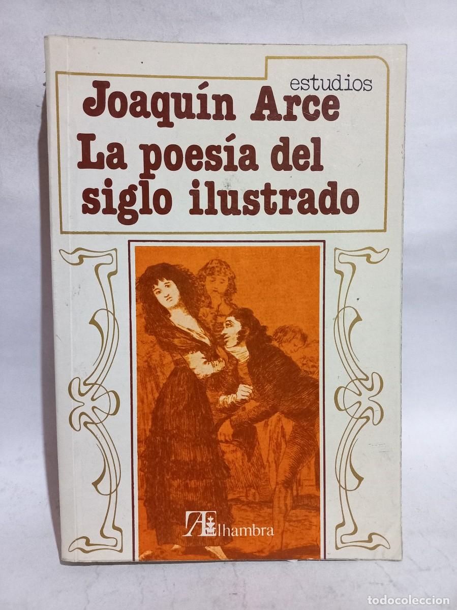 Libros de segunda mano: Joaqu&iacute;n Arce - La Poes&iacute;a del Siglo Ilustrado - 1981 - Foto 1