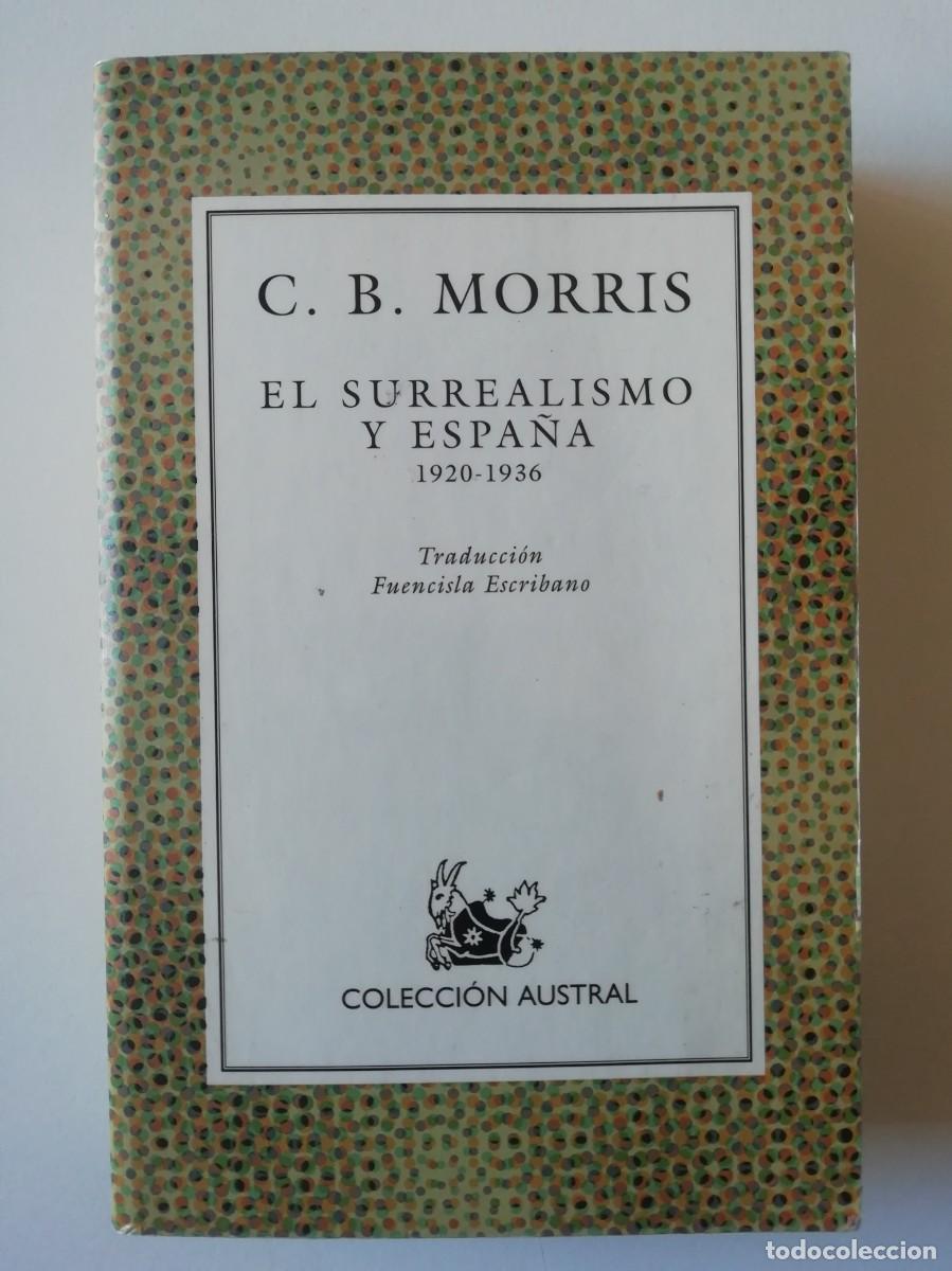 Libros de segunda mano: EL SURREALISMO EN ESPA&Ntilde;A - C. B. MORRIS - ED. ESPASA 2000 - Foto 1