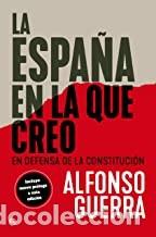 Libros de segunda mano: LA ESPA&Ntilde;A EN LA QUE CREO Alfonso Guerra - Foto 1