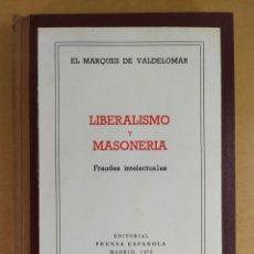 Libros de segunda mano: LIBERALISMO Y MASONERIA, FRAUDES INTELECTUALES / EL MARQUES DE VALDELOMAR / 1973
