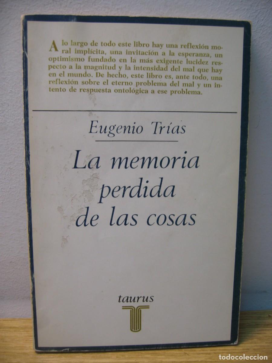 Libros de segunda mano: LA MEMORIA PERDIDA DE LAS COSAS. EUGENIO TRIAS. EDITORIAL TAURUS. 1978 - Foto 1