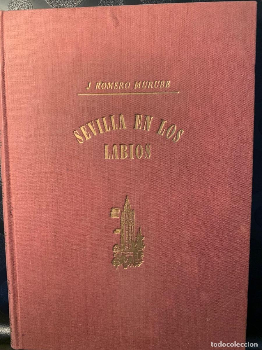 Libros de segunda mano: Sevilla en los labios, de J. Romero Murube. Luis Miracle Editor, 2a. edición 1943.