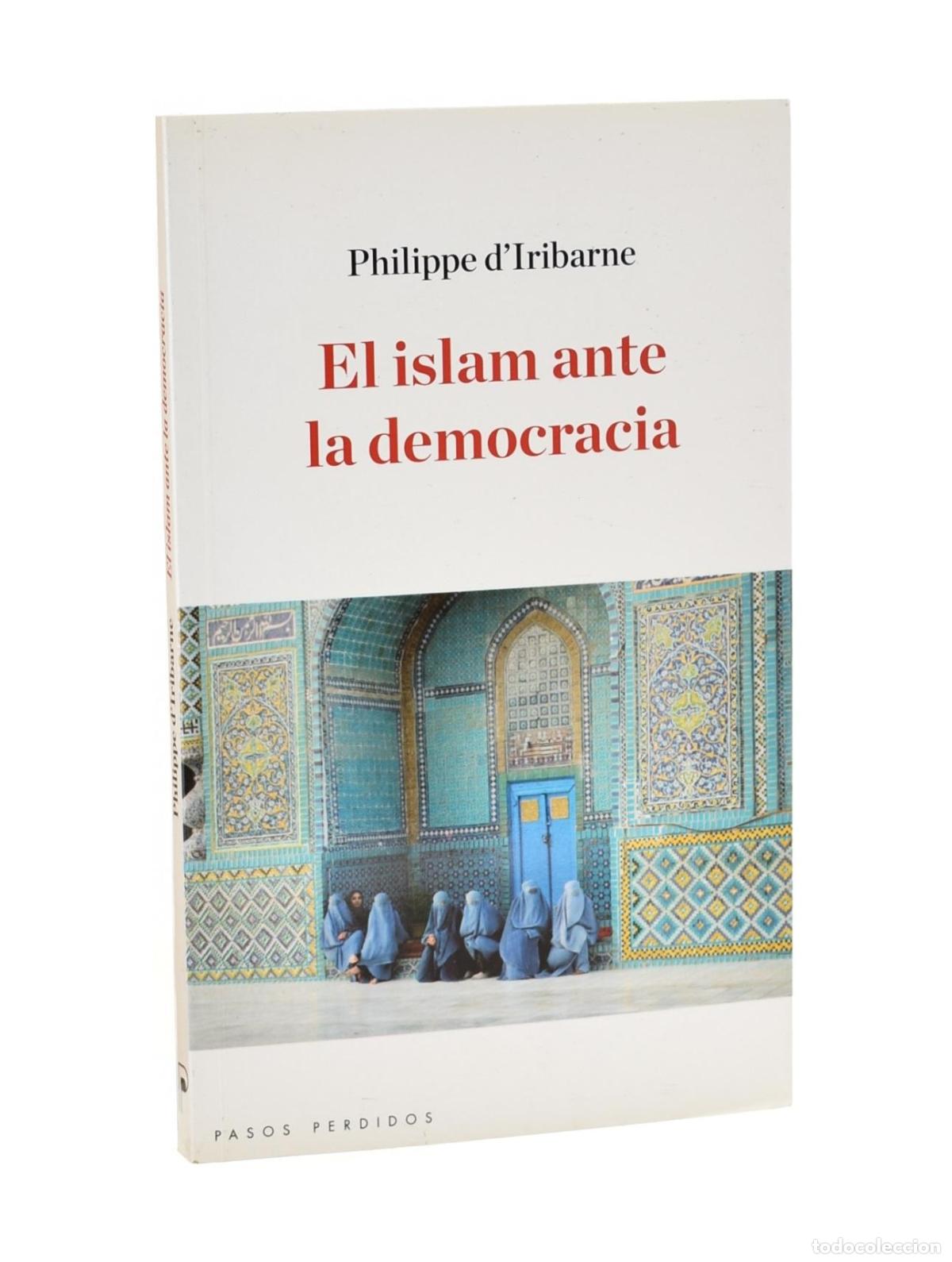 Libros de segunda mano: EL ISLAM ANTE LA DEMOCRACIA - DIRIBARNE, Philippe - Foto 1