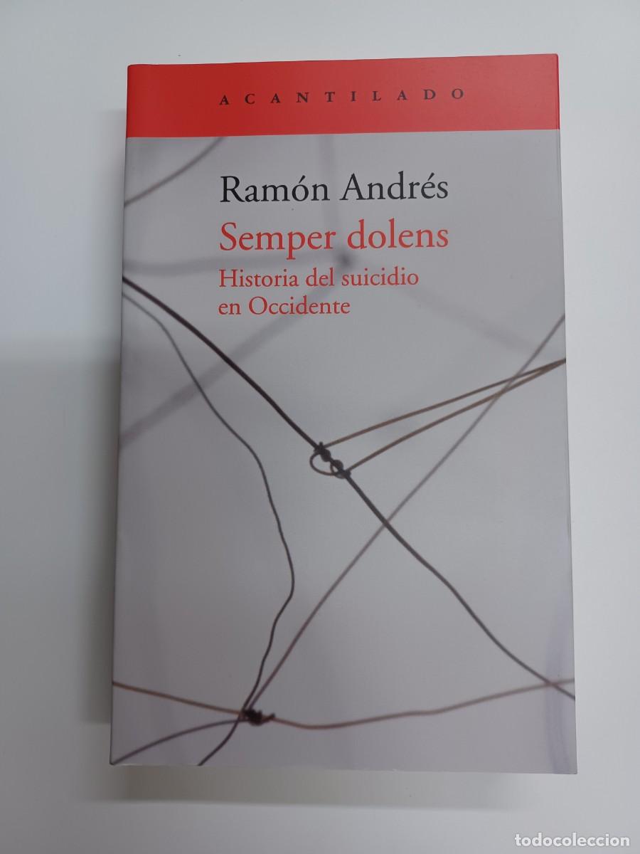 Libros de segunda mano: ANDR&Eacute;S, RAM&Oacute;N. SEMPER DOLENS. HISTORIA DEL SUICIDIO EN OCCIDENTE - Foto 1