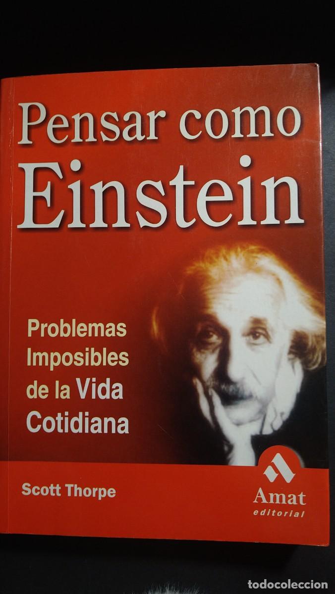 Libros de segunda mano: PENSAR COMO EINSTEIN. PROBLEMAS IMPOSIBLES DE LA VIDA COTIDIANA - SCOTT THORPE - Foto 1