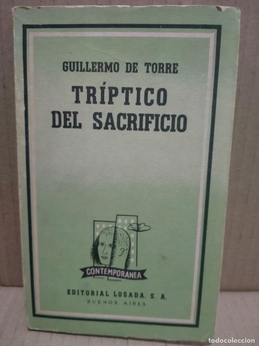 Libros de segunda mano: GUILLERMO DE TORRE. TR&Iacute;PTICO DEL SACRIFICIO .LOSADA - Foto 1