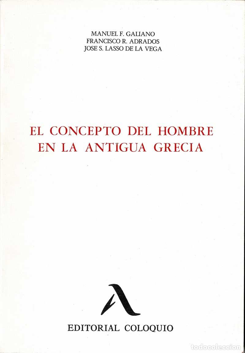 Libri di seconda mano: El concepto del hombre en la Antigua Grecia - M. F. Galiano, F. R. Adrados, J. S. Lasso de la Vega