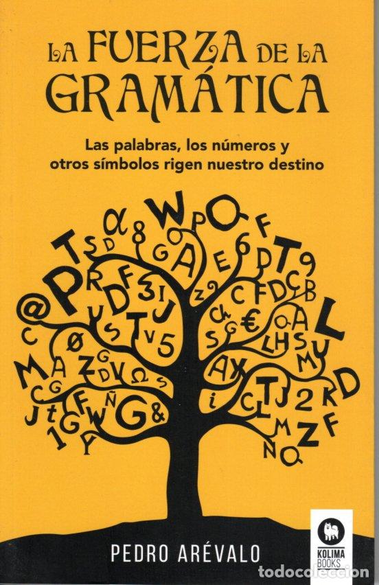Libri di seconda mano: LA FUERZA DE LA GRAMATICA - PEDRO AR&Eacute;VALO