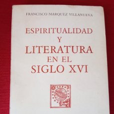 Libros de segunda mano: ESPIRITUALIDAD Y LITERATURA EN EL SIGLO XVI. AUTOR: FRANCISCO MÁRQUEZ VILLANUEVA