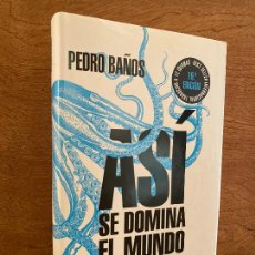 Libros de segunda mano: ASI SE DOMINA EL MUNDO - PEDRO BAÑOS - ARIEL - TAPA DURA Y SOBRECUBIERTA