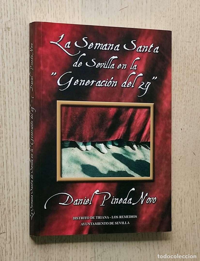 Libros de segunda mano: LA SEMANA SANTA DE SEVILLA EN LA GENERACI&Oacute;N DEL 27 - PINEDA NOVO, Daniel