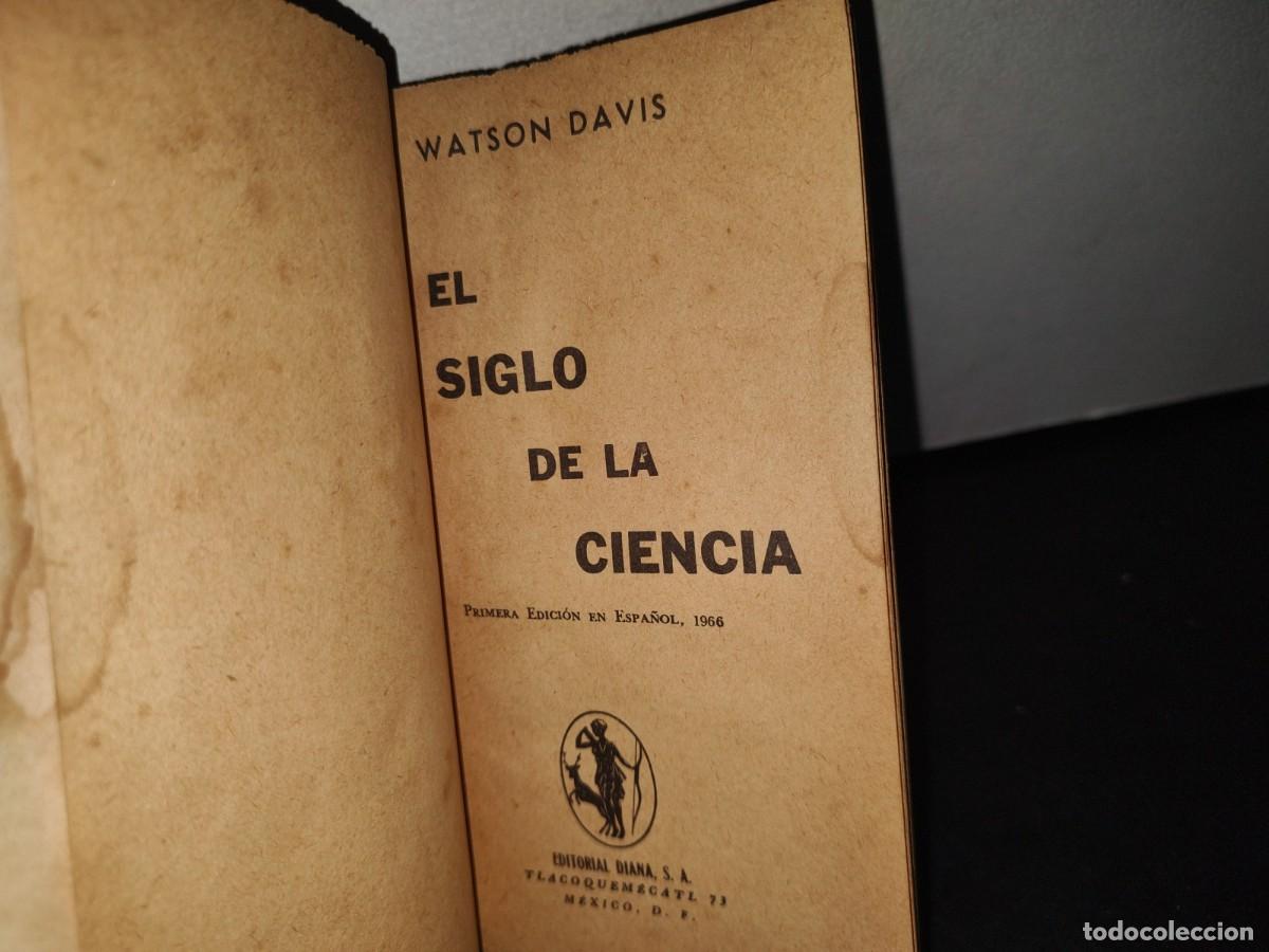 Libros de segunda mano: 13- EL SIGLO DE LA CIENCIA - WATSON DAVIS - PRIMERA EDICI&Oacute;N 1966 - Foto 5