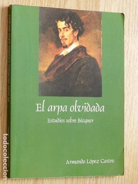 Libros de segunda mano: El arpa olvidada Estudios sobre B&eacute;cquer de Armando L&oacute;pez Castro a&ntilde;o 2002 - Foto 1