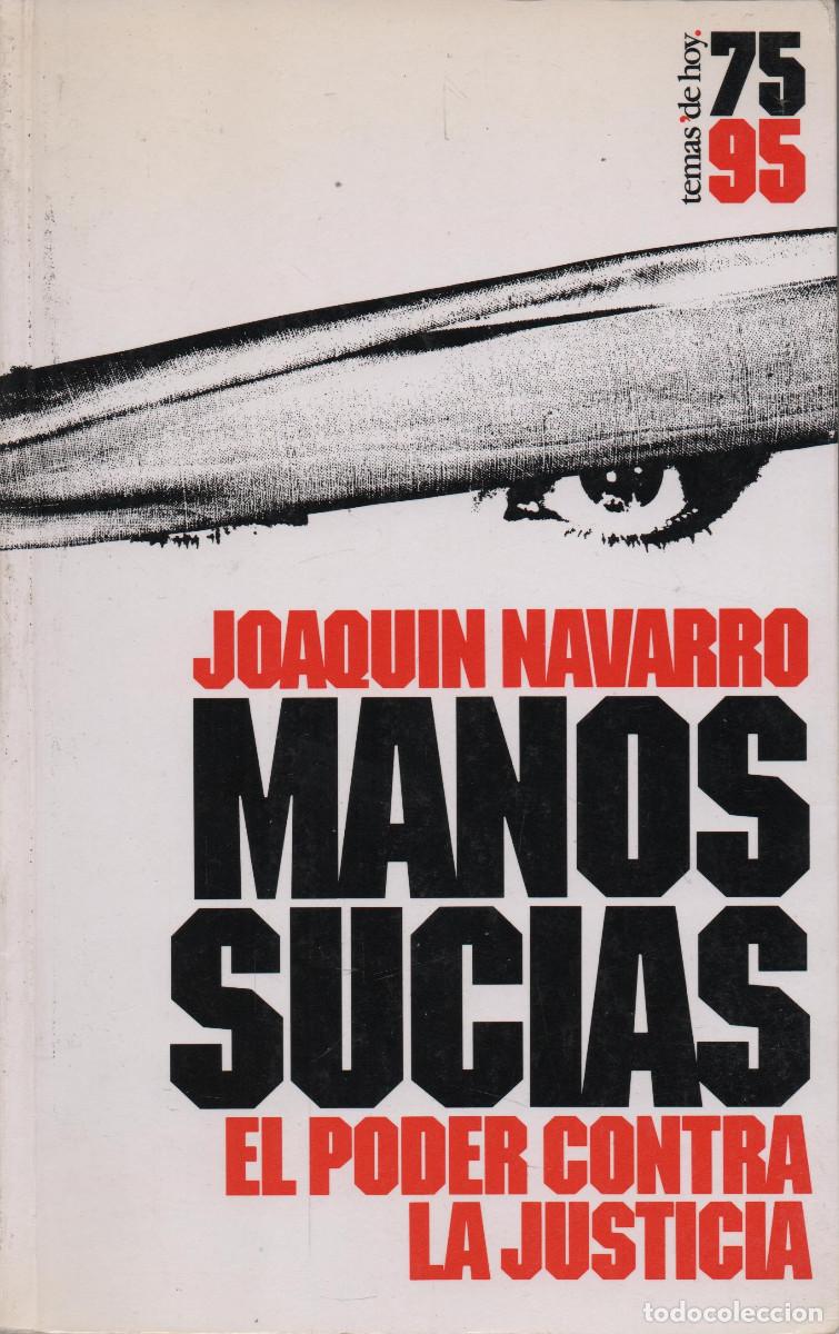 Libros de segunda mano: Manos sucias.El poder contra la justicia. Joaqu&iacute;n Navarro. Temas de Hoy. 1995. - Foto 1