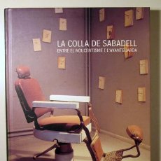 Libros de segunda mano: LA COLLA DE SABADELL. ENTRE EL NOUCENTISME I L'AVANTGUARDA - SABADELL 2002 - MOLT IL·LUSTRAT