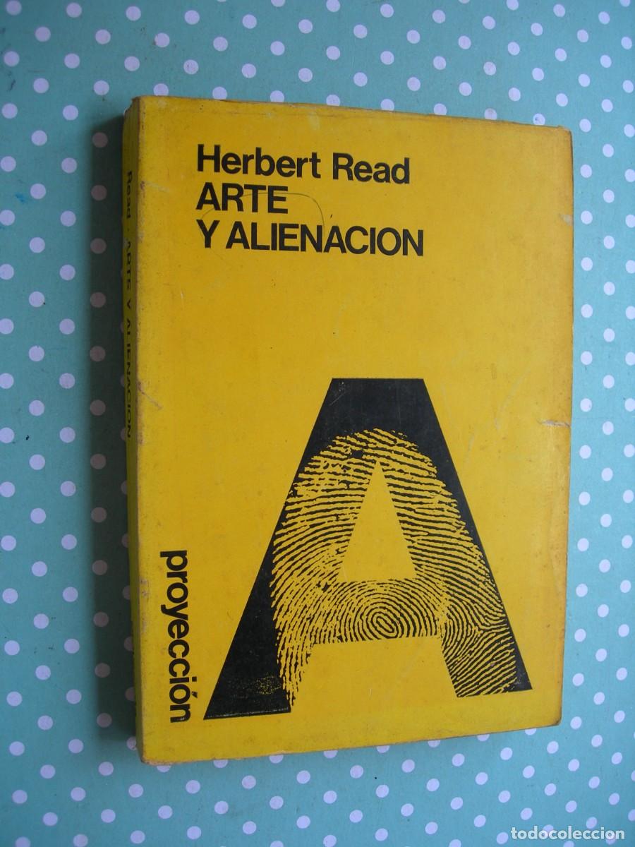 Libros de segunda mano: ARTE Y ALIENACI&Oacute;N / HERBERT READ / ENSAYO - Foto 1