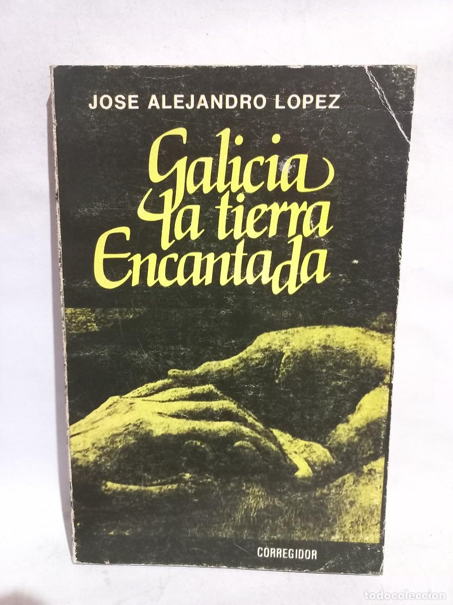 Gebrauchte B&uuml;cher: Jos&eacute; Alejandro Lopez - Galicia, la Tierra Encantada - Firmado y dedicado - 1980