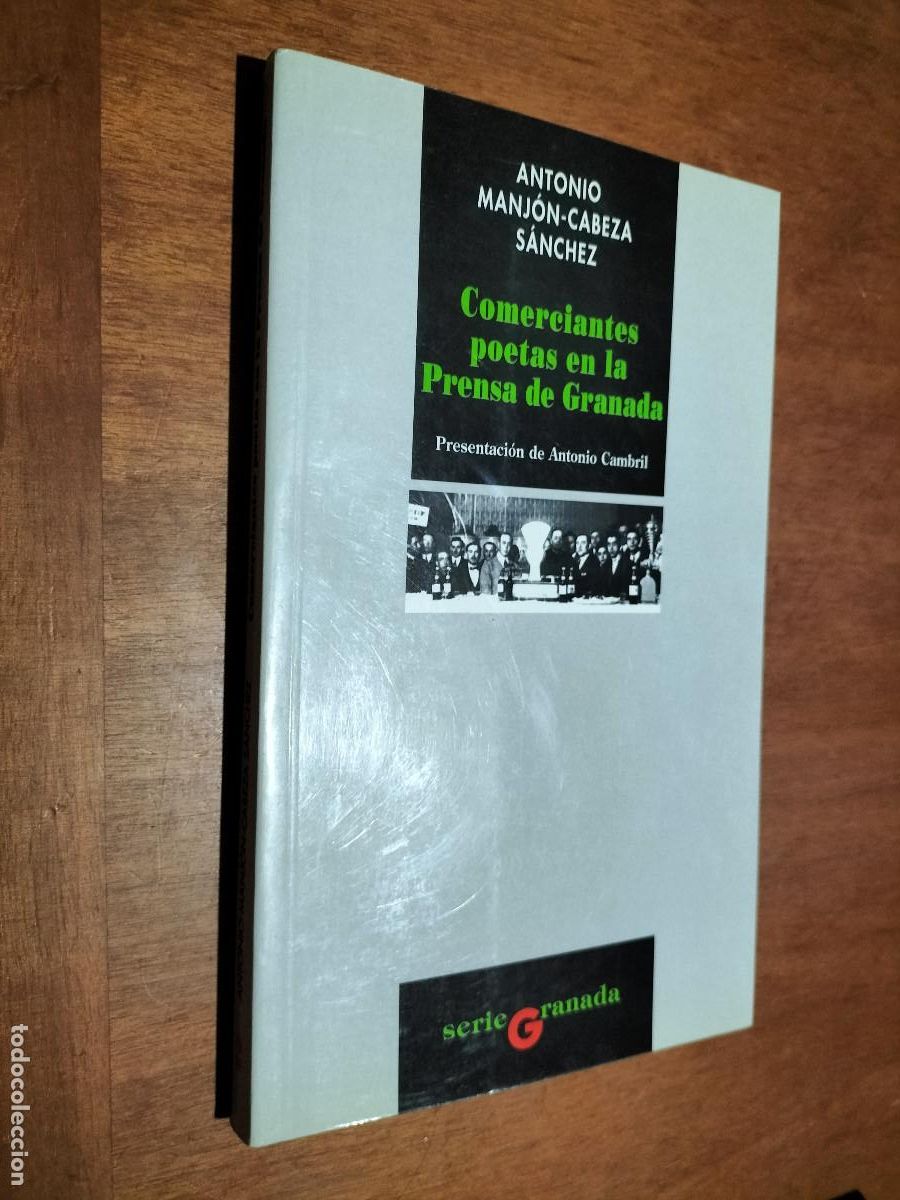 Libri di seconda mano: COMERCIANTES POETAS EN LA PRENSA DE GRANADA. ANTONIO MANJ&Oacute;N-CABEZA S&Aacute;NCHEZ. BUEN ESTADO. E1 5