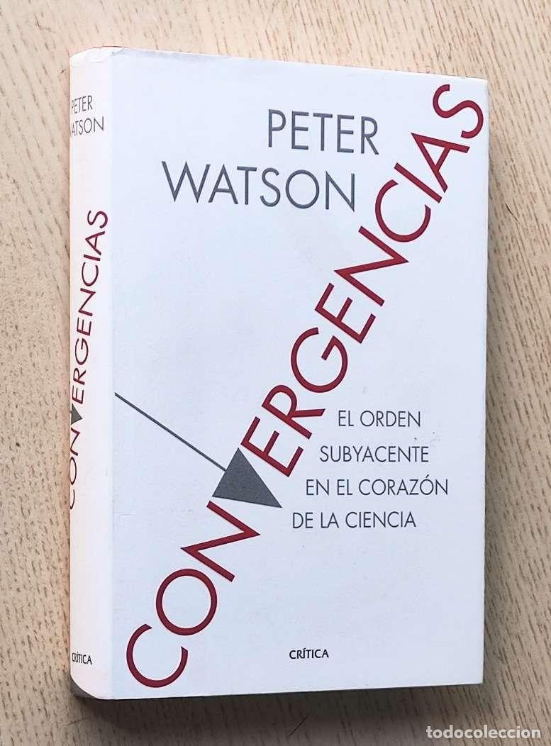 Libros de segunda mano: CONVERGENCIAS. El orden subyacente en el coraz&oacute;n de la ciencia - WATSON, Peter - Foto 1