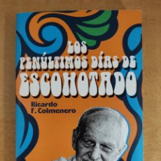 Libros de segunda mano: LOS PENÚLTIMOS DÍAS DE ESCOHOTADO / RICARDO F. COLMENERO / 1ªED.2021. LA ESFERA DE LOS LIBROS