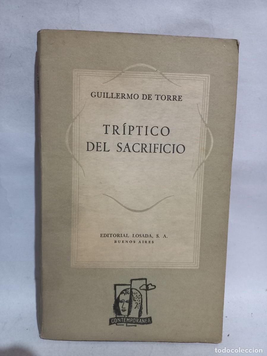 Libros de segunda mano: Guillermo de Torre - Tr&iacute;ptico del Sacrificio - Primera edici&oacute;n - 1948 - Foto 1