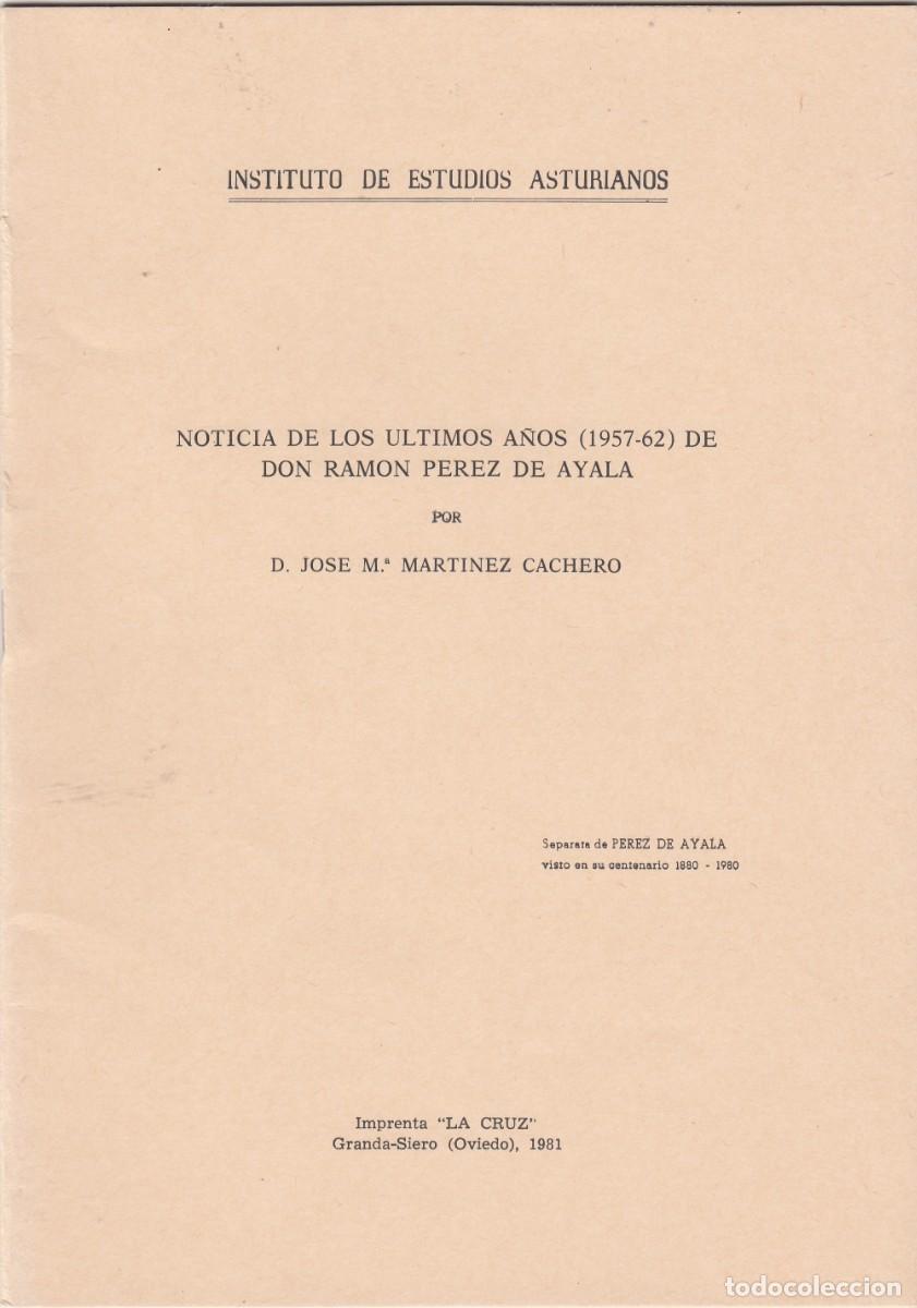 Libros de segunda mano: NOTICIA DE LOS &Uacute;LTIMOS A&Ntilde;OS 1957-62 DE DON RAM&Oacute;N P&Eacute;REZ DE AYALA. AUT&Oacute;GR. MTINEZ CACHERO.AED