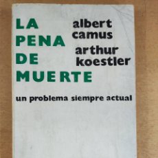 Libros de segunda mano: LA PENA DE MUERTE. UN PROBLEMA SIEMPRE ACTUAL / ALBERT CAMUS-ARTHUR KOESTLER / 2ªED. 1972. EMECÉ