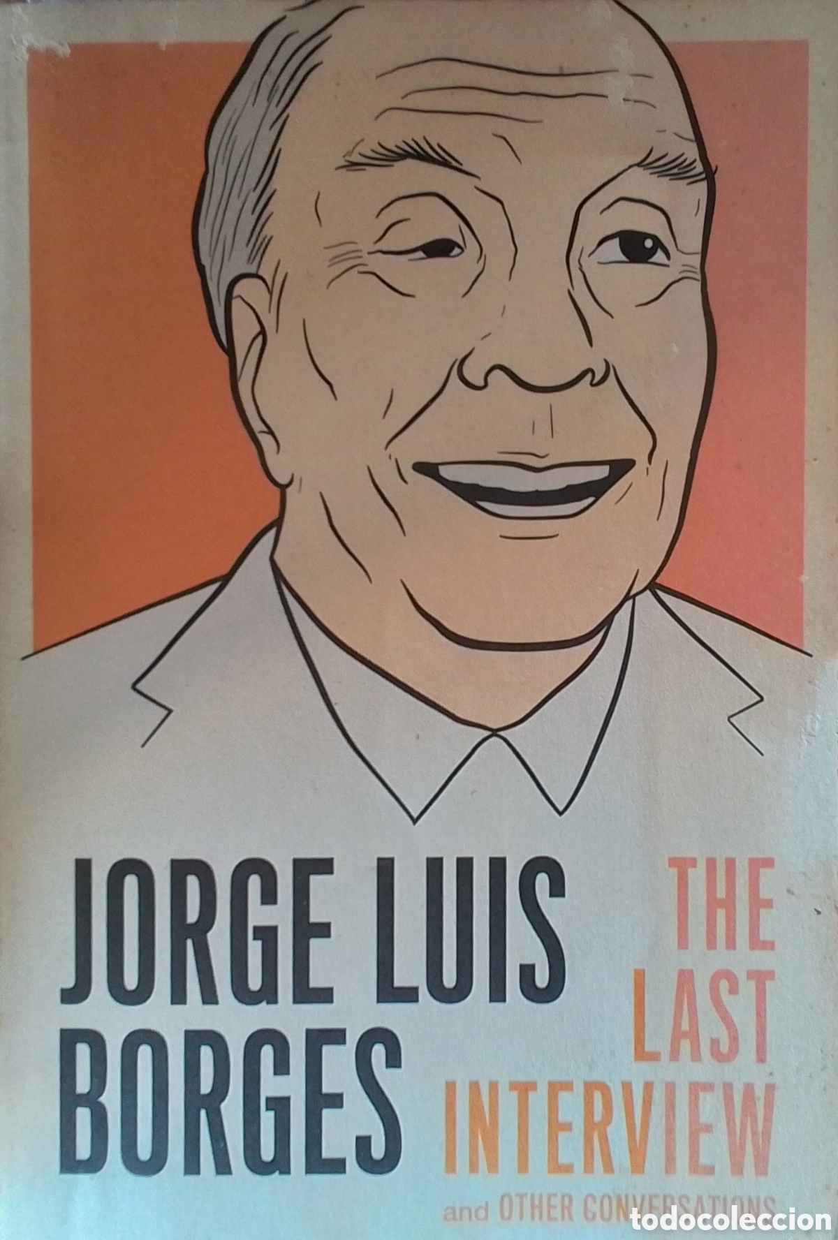 Libros de segunda mano: JORGE LU&Iacute;S BORGES. THE LAST INTERVIEW AND OTHERS CONVERSATIONS. LONDON. 2013 - Foto 1