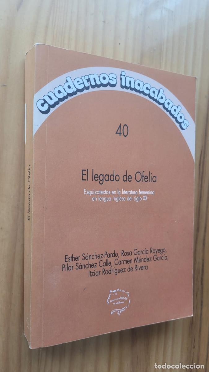Libri di seconda mano: EL LEGADO DE OFELIA, ESQUIZOTEXTOS EN LA LITERATURA FEMENINA EN LENGUA INGLESA DEL SIGLO XX